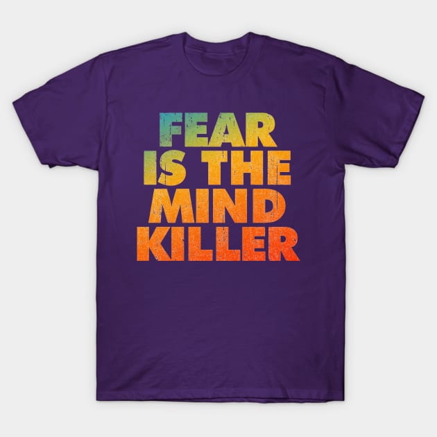 Fear Is The Mind Killer T-Shirt by seren.sancler